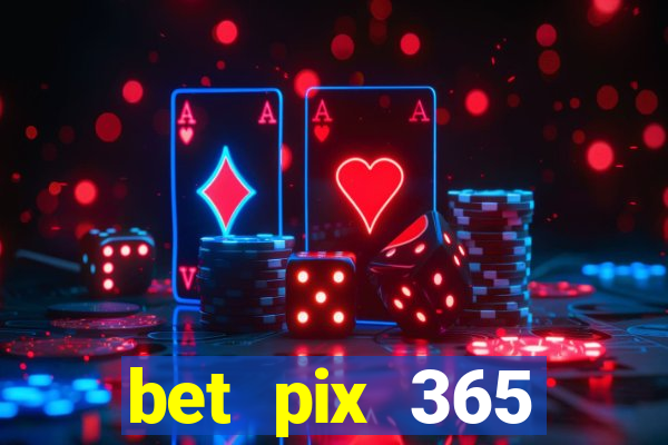 bet pix 365 b么nus login