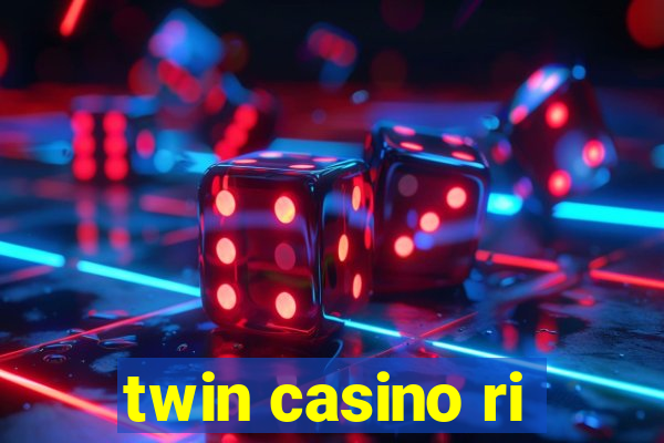 twin casino ri