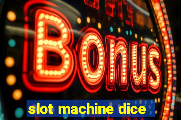 slot machine dice