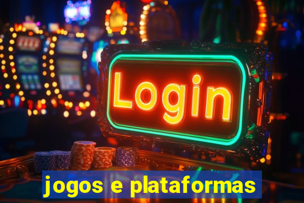 jogos e plataformas