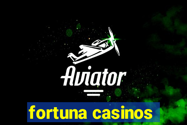 fortuna casinos