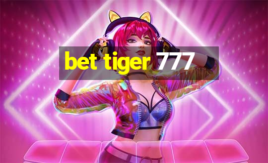 bet tiger 777