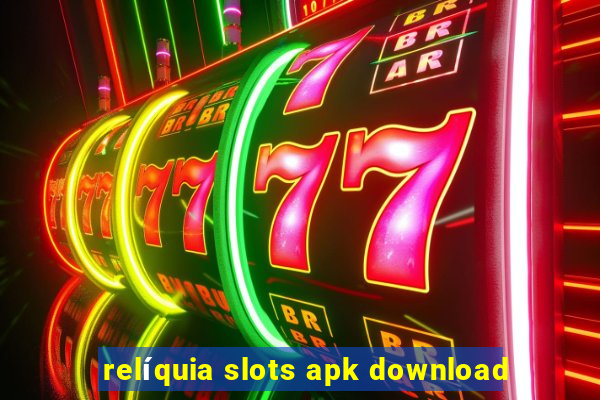 relíquia slots apk download