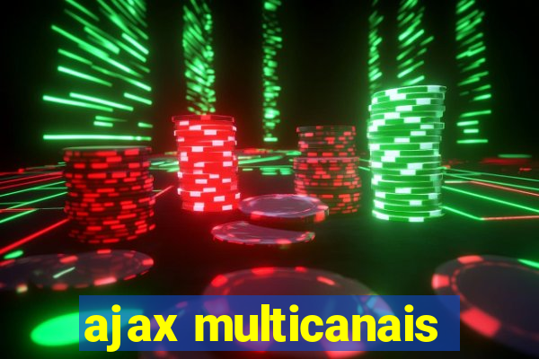 ajax multicanais