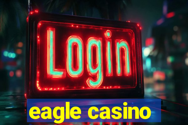 eagle casino