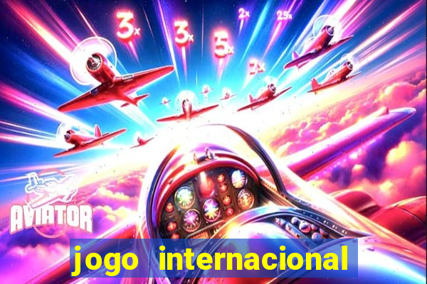 jogo internacional e fluminense