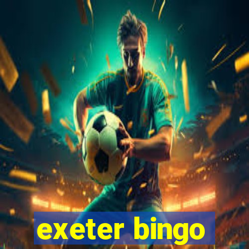 exeter bingo