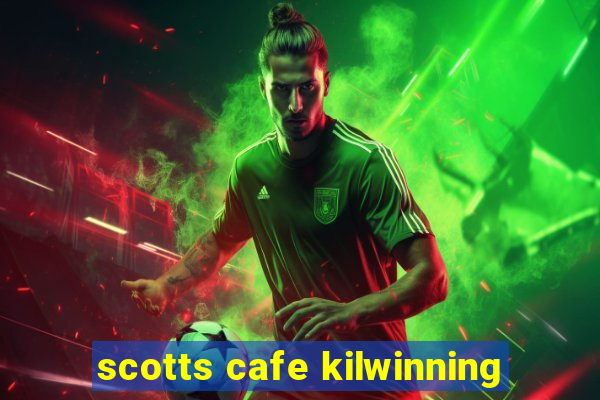 scotts cafe kilwinning