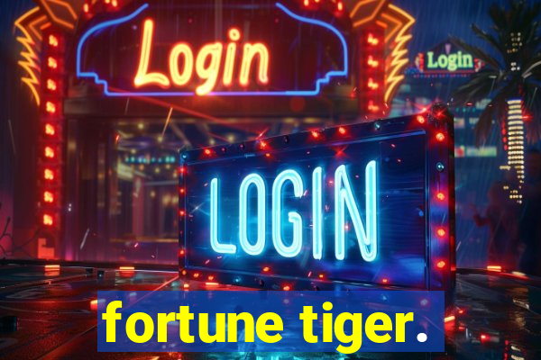 fortune tiger.