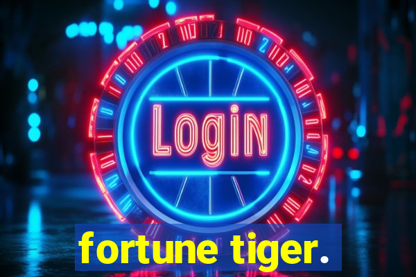 fortune tiger.