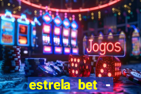 estrela bet - apostas online