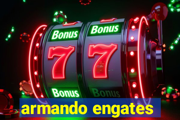 armando engates