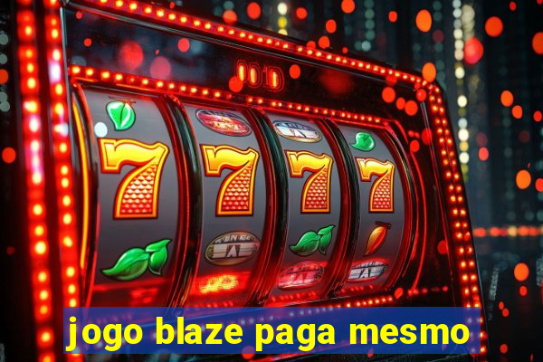 jogo blaze paga mesmo