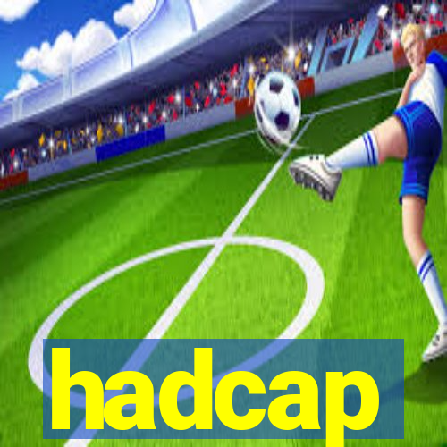 hadcap