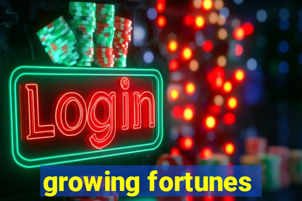 growing fortunes