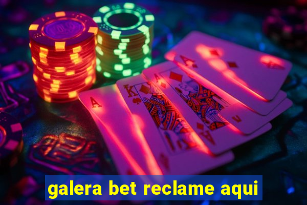 galera bet reclame aqui