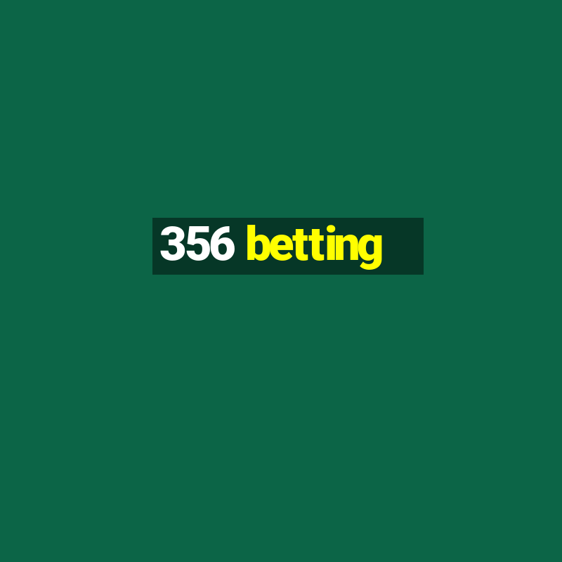 356 betting