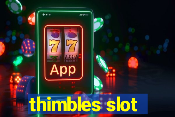 thimbles slot