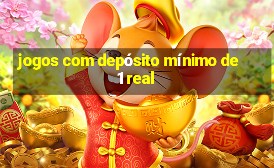 jogos com depósito mínimo de 1 real