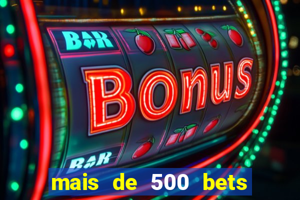 mais de 500 bets vai sair do ar