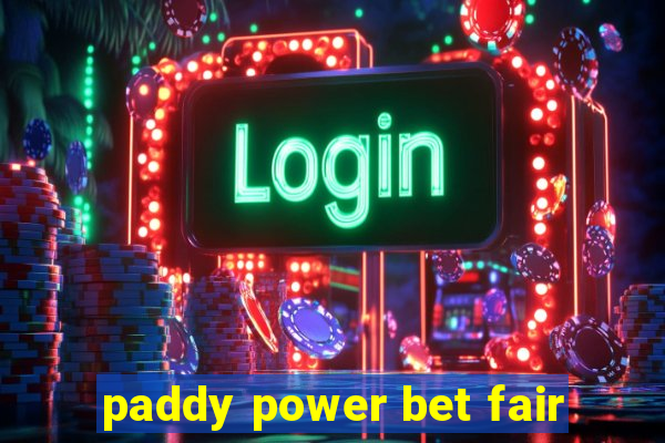 paddy power bet fair