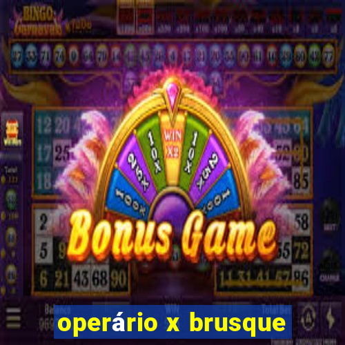 operário x brusque