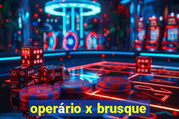 operário x brusque