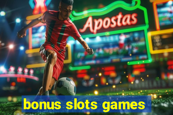 bonus slots games