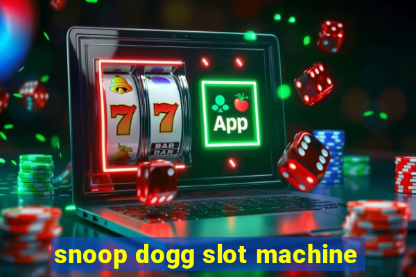 snoop dogg slot machine