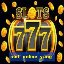 slot online yang sering kasih jackpot