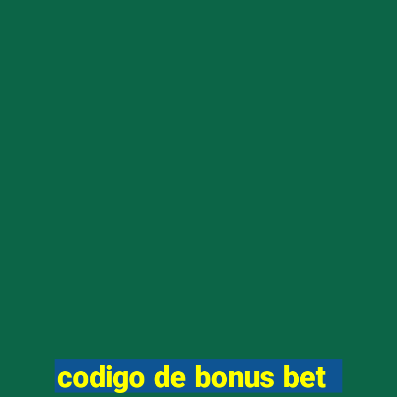 codigo de bonus bet