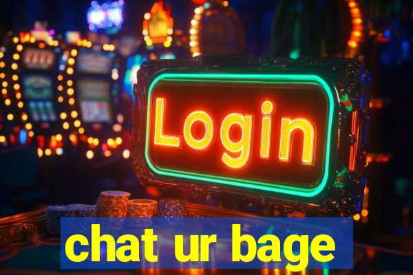 chat ur bage