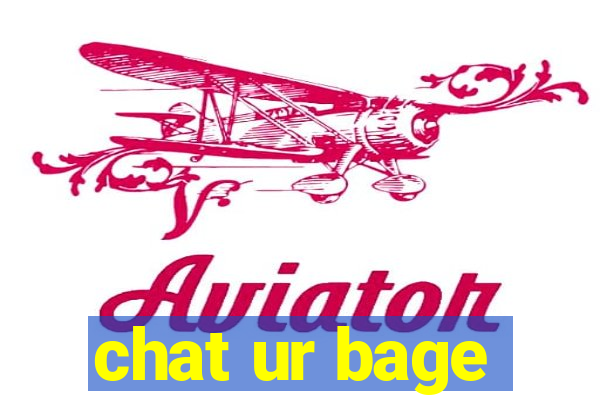 chat ur bage