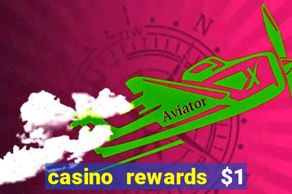 casino rewards $1 deposit bonus