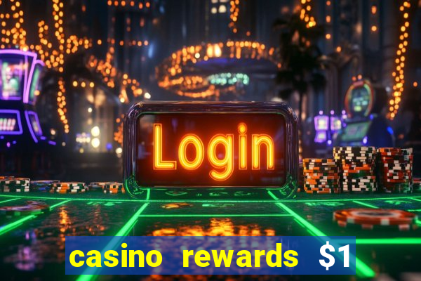 casino rewards $1 deposit bonus