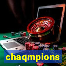 chaqmpions