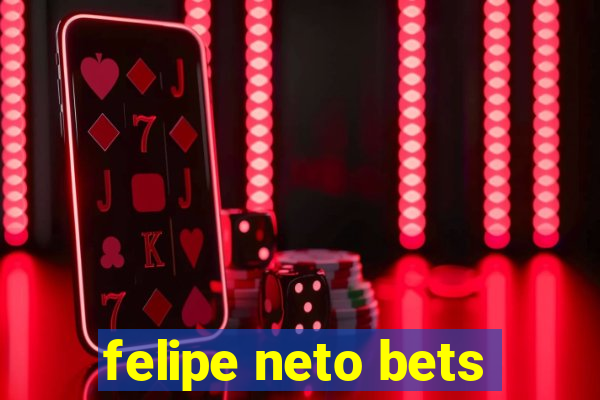 felipe neto bets