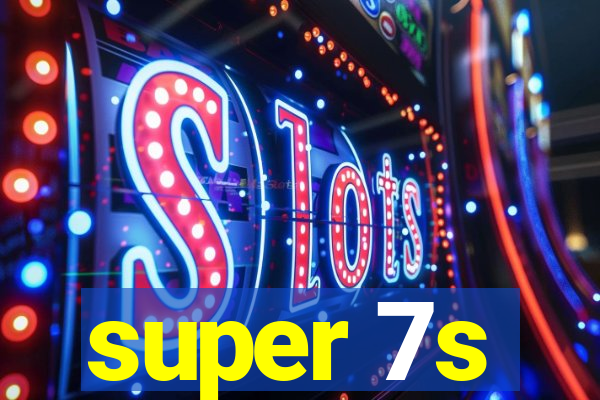 super 7s