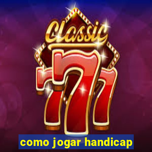 como jogar handicap