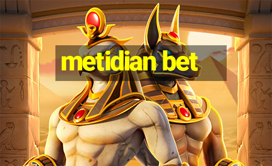 metidian bet