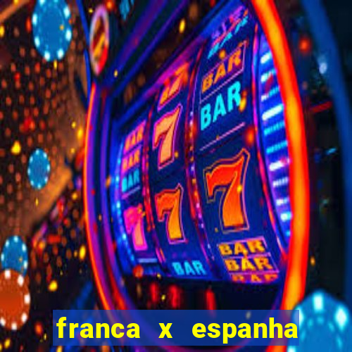 franca x espanha ao vivo