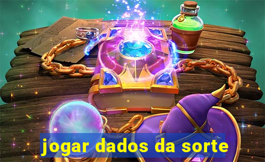 jogar dados da sorte