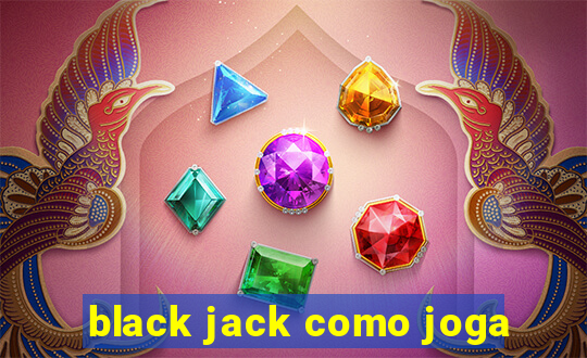 black jack como joga