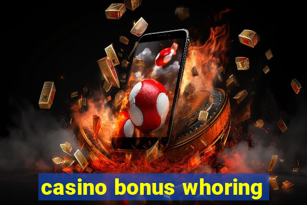 casino bonus whoring