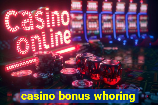 casino bonus whoring