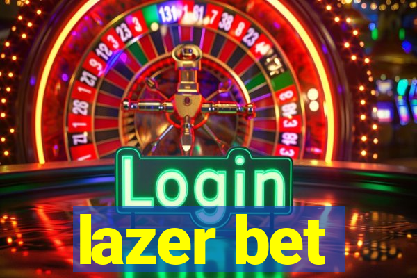 lazer bet