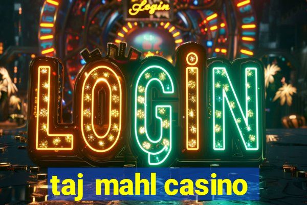 taj mahl casino