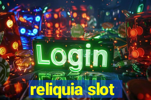 reliquia slot