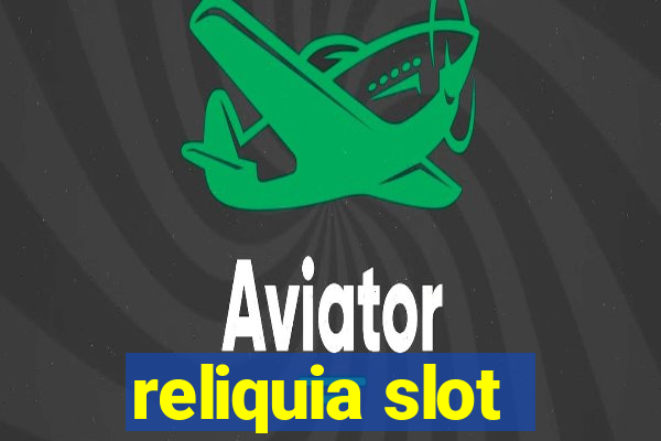 reliquia slot