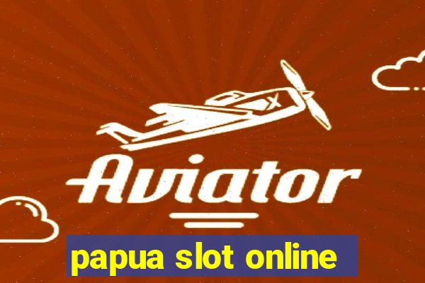 papua slot online